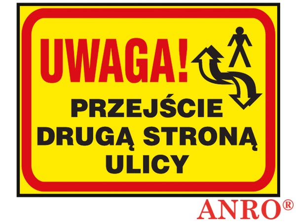 Tablica budowlana „Uwaga! Przejście drugą stroną ulicy”
